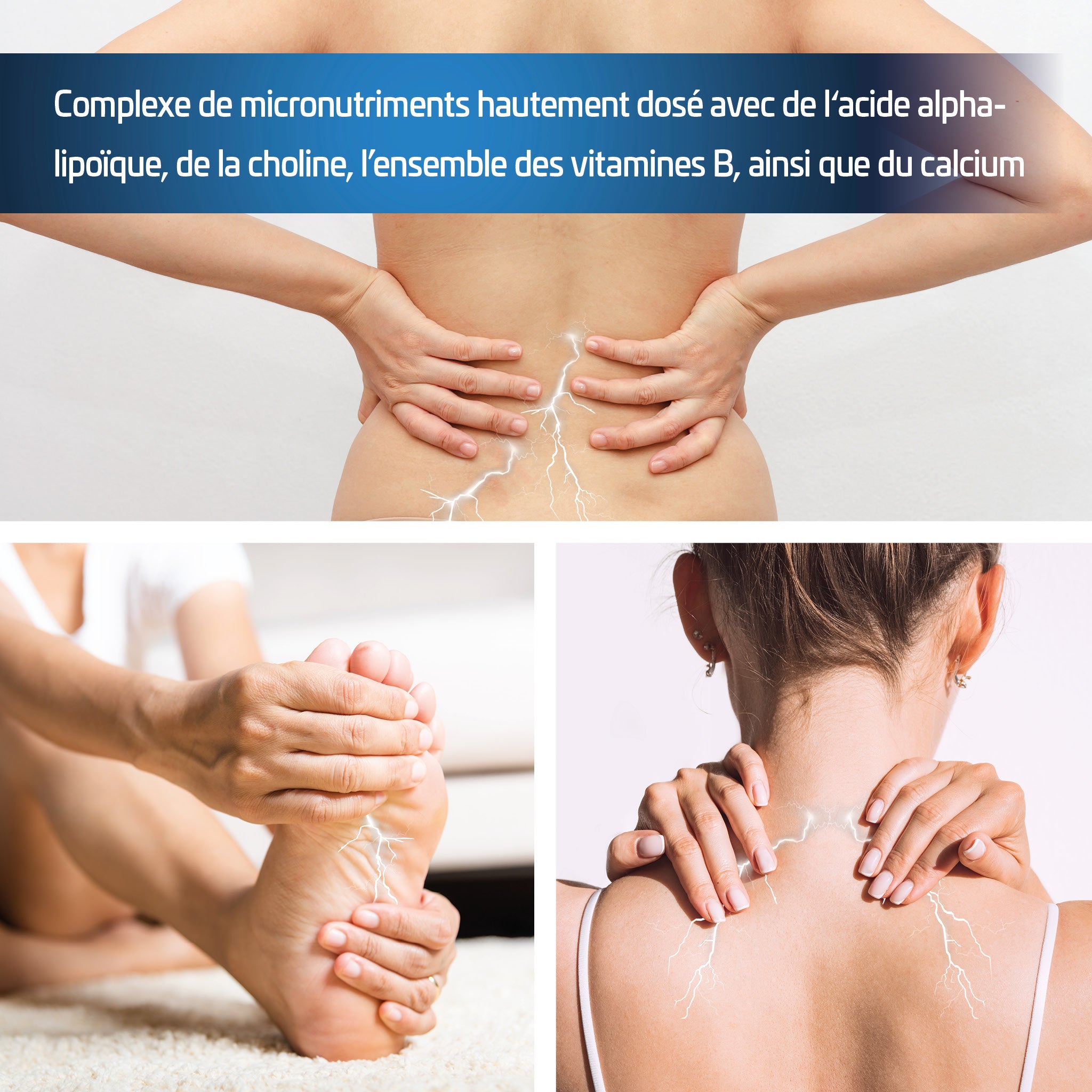 Image collage sur les micronutriments. En haut: dos d'une personne avec douleur et texte "Complexe de micronutriments hautement dosé avec ALA, choline, vitamines B & calcium". En bas: mains massant un pied douloureux, femme touchant sa nuque.